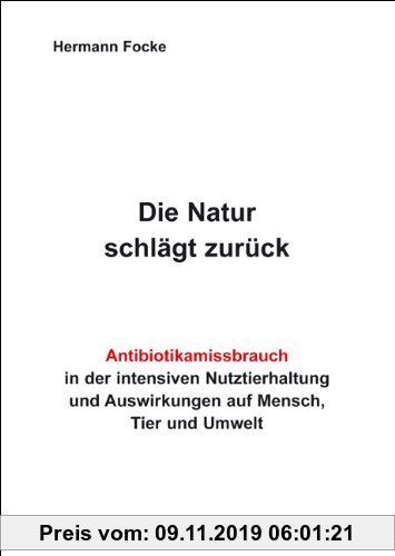 Gebr. - Die Natur schlägt zurück: Antibiotikamissbrauch in der intensiven Nutztierhaltung und Auswirkungen auf Mensch, Tier und Umwelt