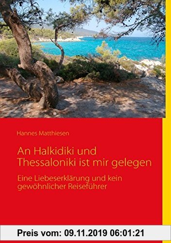 Gebr. - An Halkidiki und Thessaloniki ist mir gelegen: Eine Liebeserklärung und kein gewöhnlicher Reiseführer