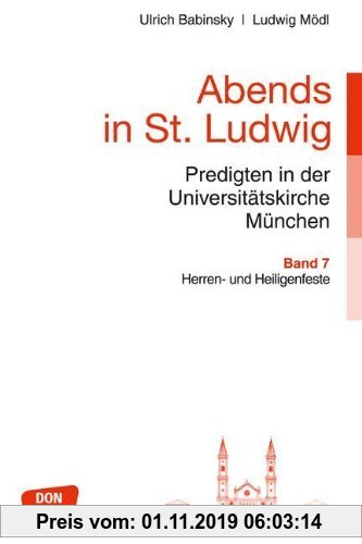 Gebr. - Abends in St. Ludwig, Predigten in der Universitätskirche München. Bd.7: Herren- und Heiligenfeste