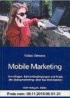 Gebr. - Mobile Marketing: Grundlagen, Rahmenbedingungen und Praxis des Dialogmarketings über das Mobiltelefon