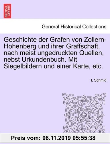 Gebr. - Geschichte der Grafen von Zollern-Hohenberg und ihrer Graffschaft, nach meist ungedruckten Quellen, nebst Urkundenbuch. Mit Siegelbildern und