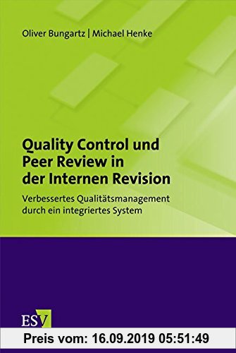 Gebr. - Quality Control und Peer Review in der Internen Revision: Verbessertes Qualitätsmanagement durch ein integriertes System