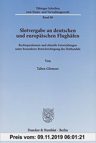 Gebr. - Slotvergabe an deutschen und europäischen Flughäfen.: Rechtspositionen und aktuelle Entwicklungen unter besonderer Berücksichtigung des Slotha