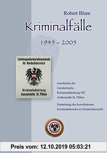 Gebr. - Kriminalfälle 1945-2005: Geschichte der Gendarmerie - Kriminalabteilung NÖ