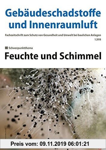 Gebr. - Gebäudeschadstoffe und Innenraumluft – Fachzeitschrift zum Schutz von Gesundheit und Umwelt bei baulichen Anlagen – 1.2018: Schimmel in Innenr