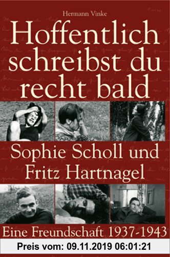 Gebr. - Hoffentlich schreibst du recht bald!: Sophie Scholl und Fritz Hartnagel. Eine Freundschaft 1937-1943