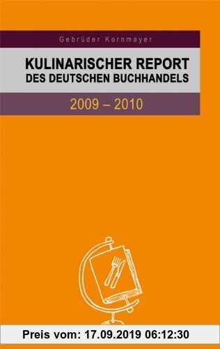Gebr. - Kulinarischer Report des Deutschen Buchhandels 2009-2010: Berichte von Experten zum aktuellen Stand und zur weiteren Entwicklung des deutschsp