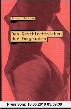 Gebr. - Das Geschlechtsleben der Emigranten: Erzählungen