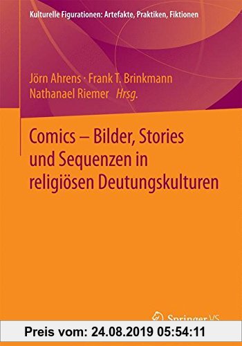 Gebr. - Comics - Bilder, Stories und Sequenzen in religiösen Deutungskulturen (Kulturelle Figurationen: Artefakte, Praktiken, Fiktionen)