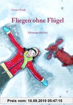 Gebr. - Fliegen ohne Flügel: Adventsgeschichten