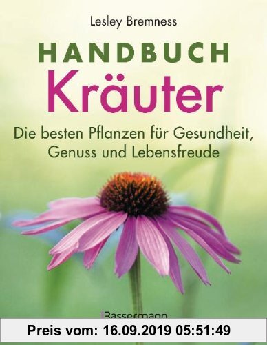Gebr. - Handbuch Kräuter: Mehr als 100 Pflanzen für Gesundheit, Wohlbefinden und Genuss