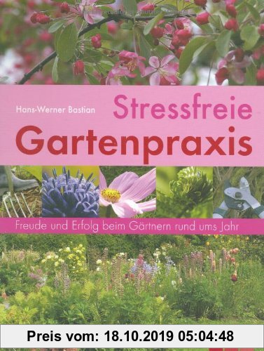 Gebr. - Stressfreie Gartenpraxis: Freude und Erfolg beim Gärtnern rund ums Jahr