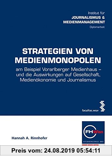 Gebr. - Strategien von Medienmonopolen: am Beispiel Vorarlberger Medienhaus - und die Auswirkungen auf Gesellschaft, Medienökonomie und Journalismus (