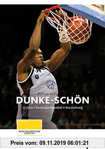 Dunke-schön. 25 Jahre 1. Bundesliga Basketball in Braunschweig (Edition Braunschweiger Zeitung)