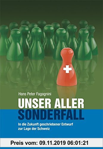Gebr. - Unser aller Sonderfall: In die Zukunft geschriebener Entwurf zur Lage der Schweiz - 2., aktualisierte Auflage