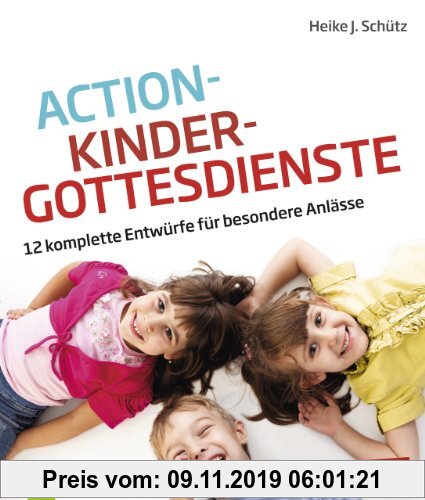 Gebr. - Action-Kindergottesdienste: 12 komplette Entwürfe für besondere Anlässe