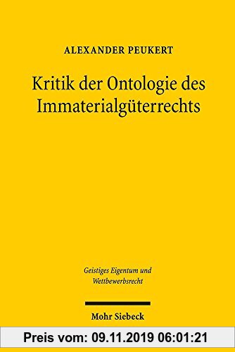 Kritik der Ontologie des Immaterialgüterrechts (Geistiges Eigentum und Wettbewerbsrecht, Band 134)