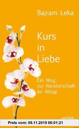 Gebr. - Kurs in Liebe: Ein Weg zur Meisterschaft im Alltag