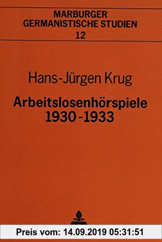 Gebr. - Arbeitslosenhörspiele 1930-1933 (Marburger germanistische Studien)
