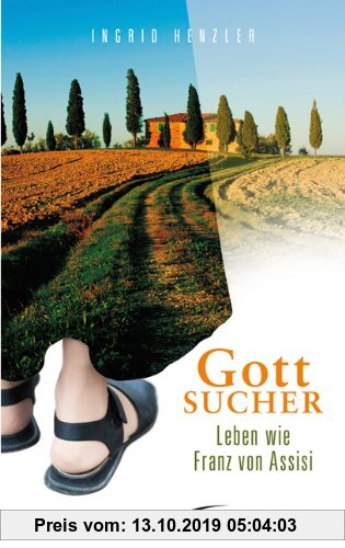 Gebr. - Gottsucher: Leben wie Franz von Assisi
