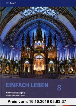 Gebr. - Einfach Leben. Katholische Religion für Hauptschulen in Bayern / Schülerbuch 8. Jahrgangsstufe