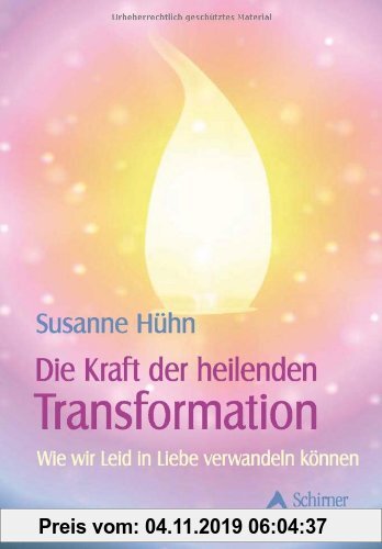 Gebr. - Die Kraft der heilenden Transformation - Wie wir Leid in Liebe verwandeln können