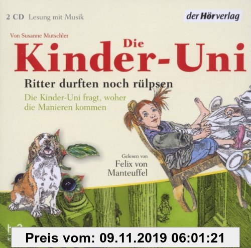 Gebr. - Die Kinder-Uni. Ritter durften noch rülpsen: Die Kinder-Uni fragt, woher die Manieren kommen