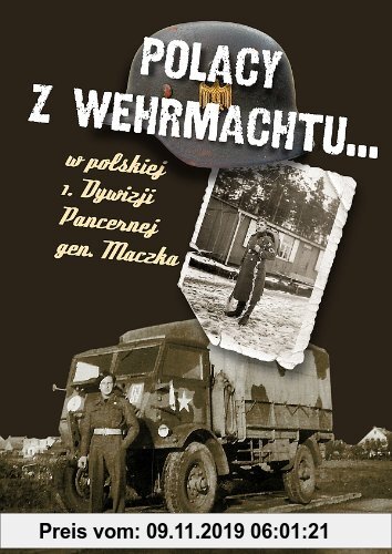 Gebr. - Polacy z Wehrmachtu: w polskiej 1 Dywizji Pancernej gen. Maczka