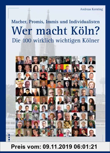 Gebr. - Wer macht Köln? Die 100 wirklich wichtigen Kölner: Macher, Promis, Immis und Individualisten
