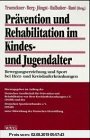 Gebr. - Prävention und Rehabilitation im Kindes- und Jugendalter: Bewegungserziehung und Sport bei Herz- und Kreislauferkrankungen