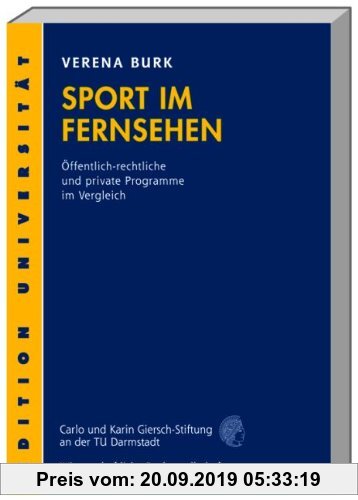 Sport im Fernsehen: Öffentlich-rechtliche und private Programme im Vergleich (Edition Universität)