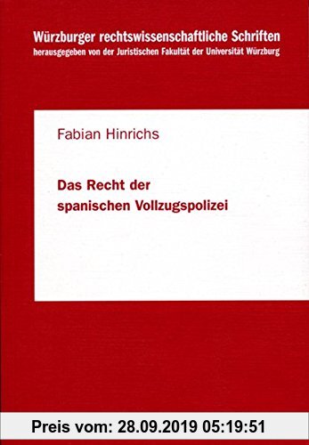 Gebr. - Das Recht der spanischen Vollzugspolizei (Würzburger rechtswissenschaftliche Schriften, Band 51)