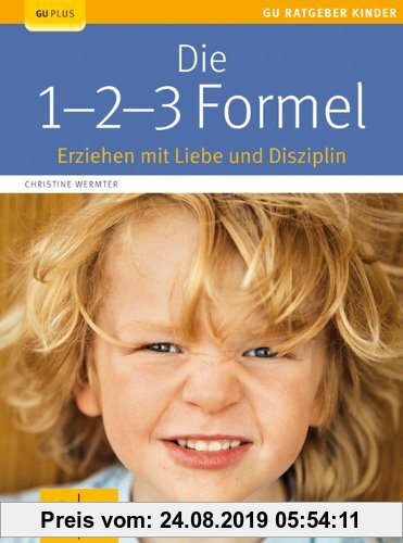 Gebr. - Die 1-2-3-Formel: Erziehen mit Liebe und Disziplin (GU Ratgeber Kinder)