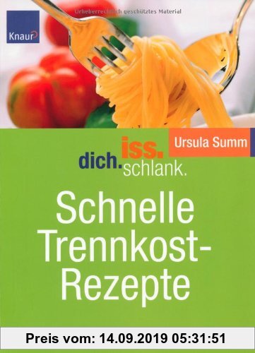 Gebr. - Iss.Dich.schlank. Schnelle Trennkostrezepte: Über 120 Rezepte für maximal 30 Minuten