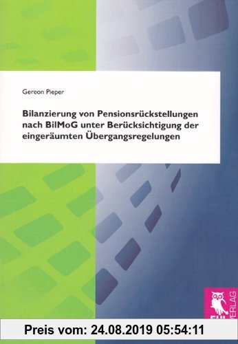Gebr. - Bilanzierung von Pensionsrückstellungen nach BilMoG unter Berücksichtigung der eingeräumten Übergangsregelungen