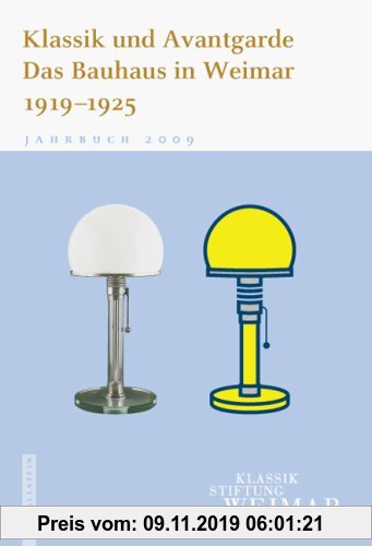 Gebr. - Jahrbuch der Klassik Stiftung Weimar: Klassik und Avantgarde . Das Bauhaus in Weimar 1919-1925: Jahrbuch der Klassik Stiftung Weimar 2009