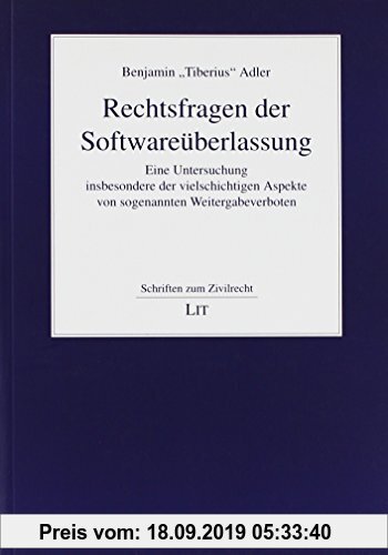 Gebr. - Rechtsfragen der Softwareüberlassung: Eine Untersuchung insbesondere der vielschichtigen Aspekte von sogenannten Weitergabeverboten