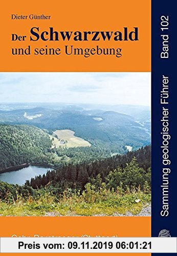 Gebr. - Der Schwarzwald und seine Umgebung: Geologie - Mineralogie - Bergbau - Umwelt und Geotourismus (Sammlung geologischer Führer)