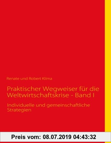 Gebr. - Praktischer Wegweiser für die Weltwirtschaftskrise - Band I: Individuelle und gemeinschaftliche Strategien
