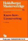 Gebr. - Heidelberger Musterverträge, H.73, Know-how-Lizenzvertrag
