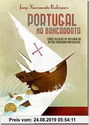 Gebr. - Portugal na Bancarrota Cinco séculos de História da Dívida Soberana Portuguesa (Portuguese Edition) [Paperback] Jorge Nascimento Rodrigues