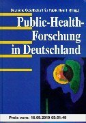 Gebr. - Public-Health-Forschung in Deutschland: Beiträge zu Versorgungsbedarf, Zielorientierung, Evaluation, Evidenzbasierung, Qualitätsmanagement, Pr