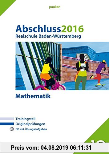 Gebr. - Abschluss 2016 - Realschule Baden-Württemberg Mathematik: Originalprüfungen mit Trainingsteil und CD (pauker.)