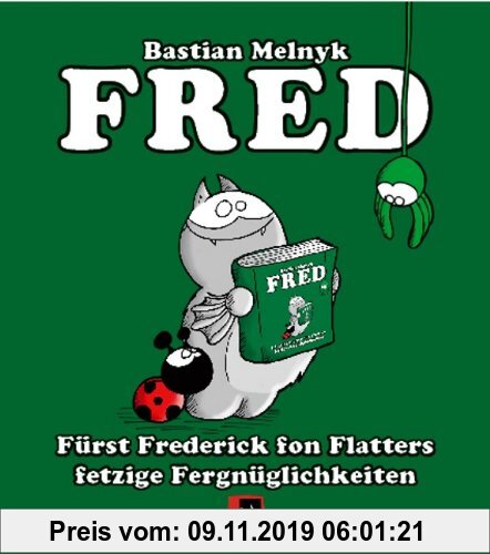 Gebr. - Fred: Fürst Frederick fon Flatters fetzige Fergnüglichkeiten