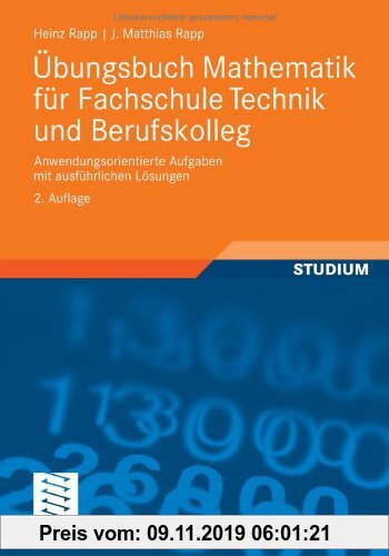 Gebr. - Übungsbuch Mathematik für Fachschule Technik und Berufskolleg: Anwendungsorientierte Aufgaben mit ausführlichen Lösungen