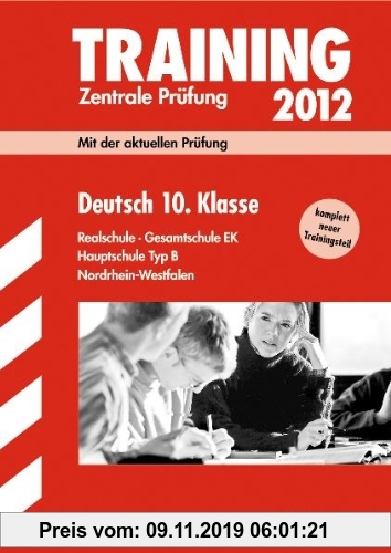 Gebr. - Training Abschlussprüfung Realschule Nordrhein-Westfalen; Deutsch 10. Klasse 2012; Mit der aktuellen Prüfung. Realschule · Gesamtschule EK · H