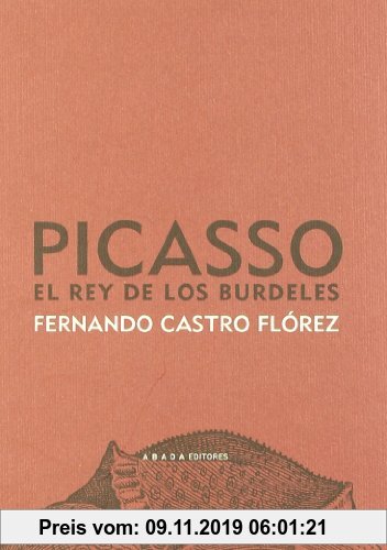 Gebr. - Picasso : el rey de los burdeles (LECTURAS DE ESTÉTICA)