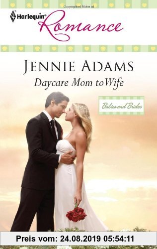 Gebr. - Daycare Mom to Wife (Harlequin Romance: Babies and Brides, Band 4222)
