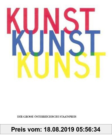 Gebr. - Kunst Kunst Kunst: Der Große österreichische Staatspreis 1950 bis 2001