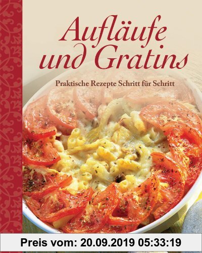 Gebr. - Aufläufe und Gratins: Praktische Rezepte Schritt für Schritt
